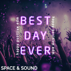 Best Day Ever Happy Positive EDM SSM0209