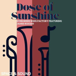 SSMVOX026: Dose of Sunshine_Evergreen Song Factory featuring James Kocian