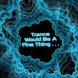 Trance Would Be A Fine Thing JW2198